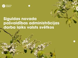 Siguldas novada pašvaldības administrācijas darba laiks valsts svētkos