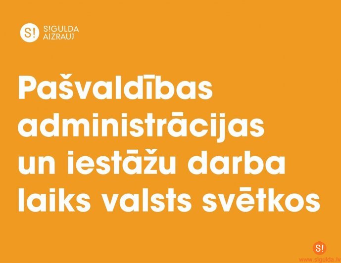 Siguldas novada pašvaldības administrācijas un iestāžu darba laiks valsts svētkos