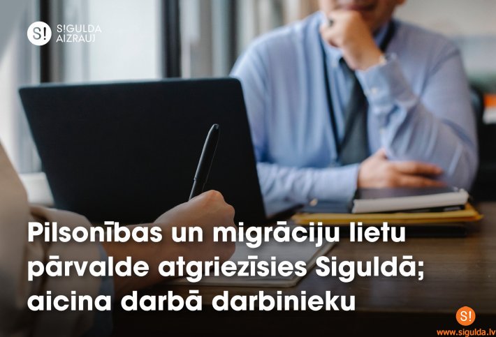 Pilsonības un migrācijas lietu pārvalde atgriezīsies Siguldā; aicina darbā darbinieku