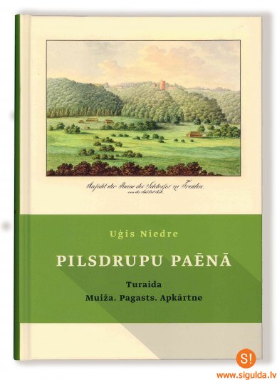 Izdota Uģa Niedres grāmata “Pilsdrupu paēnā. Turaida. Muiža. Pagasts. Apkārtne”