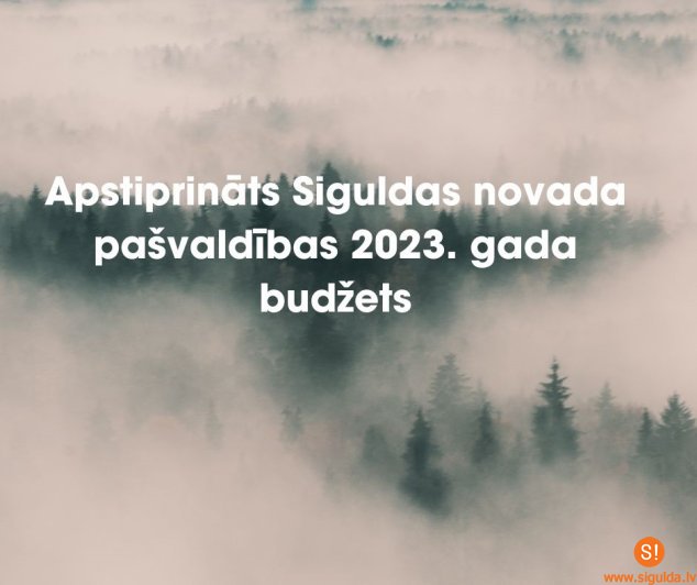 Apstiprināts Siguldas novada pašvaldības 2023. gada budžets – novadnieku atbalstam plānoti teju 7 miljoni eiro