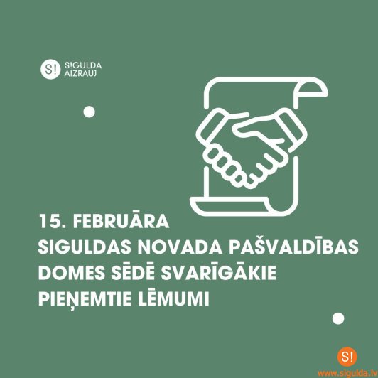 15. februāra pašvaldības domes sēdē pieņemtie svarīgākie lēmumi