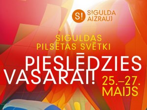 Pieslēdzies vasarai – no 25. līdz 27.maijam svinēsim Siguldas pilsētas svētkus!