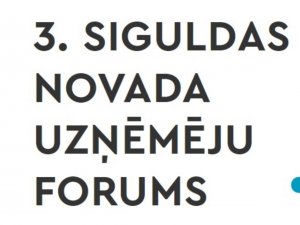 Uzsākta reģistrēšanās trešajam Siguldas novada Uzņēmēju forumam