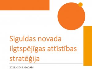 Notiks Siguldas novada ilgtspējīgas attīstības stratēģijas projekta publiskā apspriešana tiešsaistē