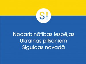 Informācija par nodarbinātības iespējām Ukraiņu pilsoņiem Siguldas novadā