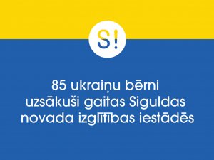 85 ukraiņu bērni uzsākuši gaitas Siguldas novada izglītības iestādēs