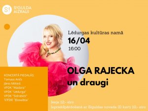 Lēdurgas Kultūras nams aicina uz koncertu “Olga Rajecka un draugi”