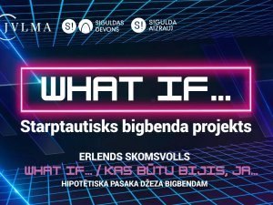 Starptautiskā bigbenda projekts “What if...” 10. novembrī izskanēs Siguldā