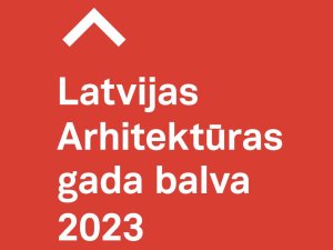 Latvijas Arhitektu savienība aicina pieteikt darbus Latvijas Arhitektūras gada balvai