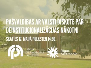 Siguldas novada pašvaldība piedalīsies diskusijā par par deinstitucionalizācijas nākotnes izaicinājumiem